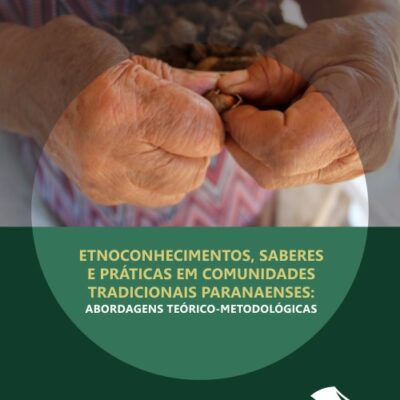 Etnoconhecimentos, saberes e práticas