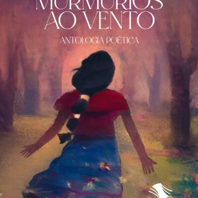 Murmúrios ao vento: antologia poética